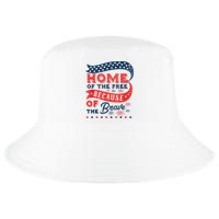 Home Of The Free Because Of The Brave Cool Comfort Performance Bucket Hat