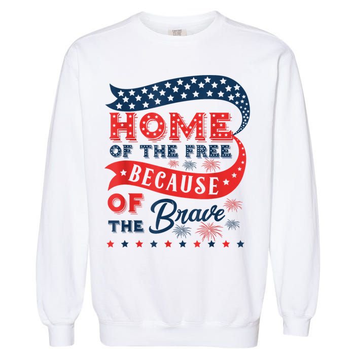 Home Of The Free Because Of The Brave Garment-Dyed Sweatshirt