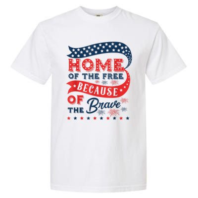 Home Of The Free Because Of The Brave Garment-Dyed Heavyweight T-Shirt