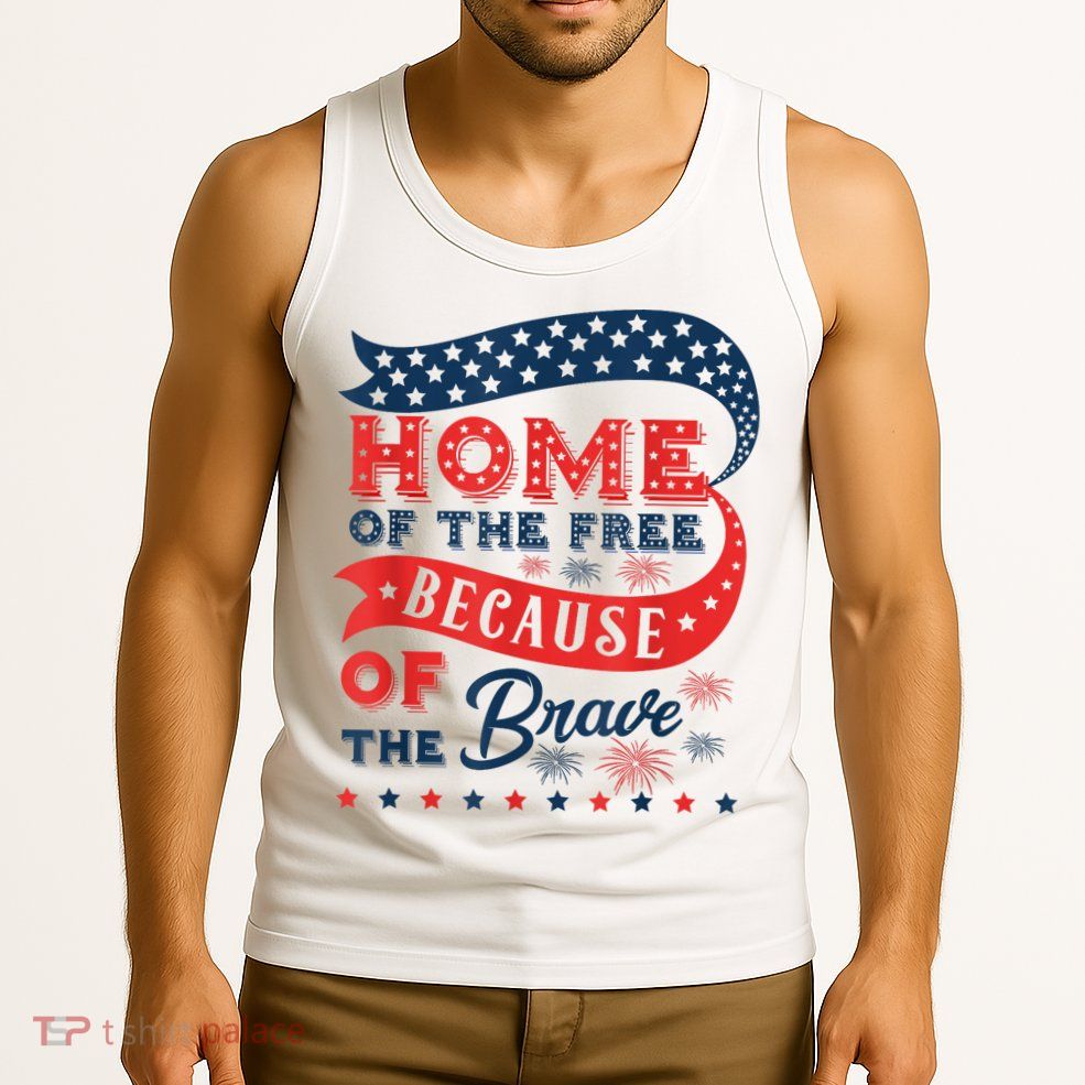 Home Of The Free Because Of The Brave Tank Top