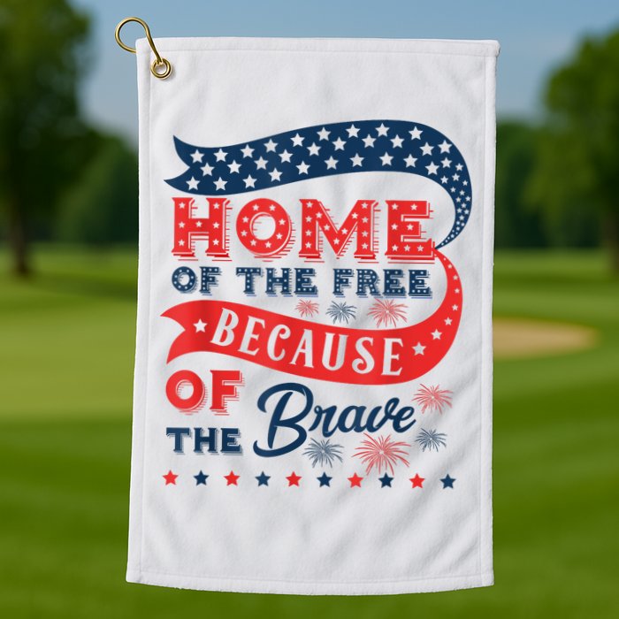 Home Of The Free Because Of The Brave Golf Towel