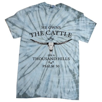 He Owns The Cattle On A Thousand Hills Bull Skull Christian Tie-Dye T-Shirt