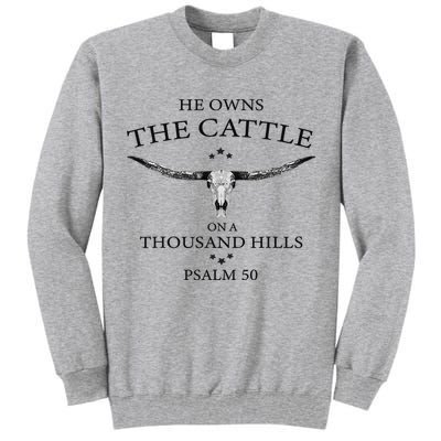 He Owns The Cattle On A Thousand Hills Bull Skull Christian Tall Sweatshirt