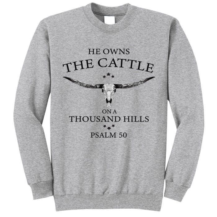 He Owns The Cattle On A Thousand Hills Bull Skull Christian Tall Sweatshirt