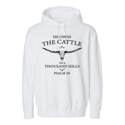 He Owns The Cattle On A Thousand Hills Bull Skull Christian Garment-Dyed Fleece Hoodie