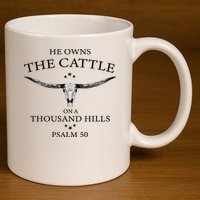 He Owns The Cattle On A Thousand Hills Bull Skull Christian 11oz C Handle Ceramic Mug