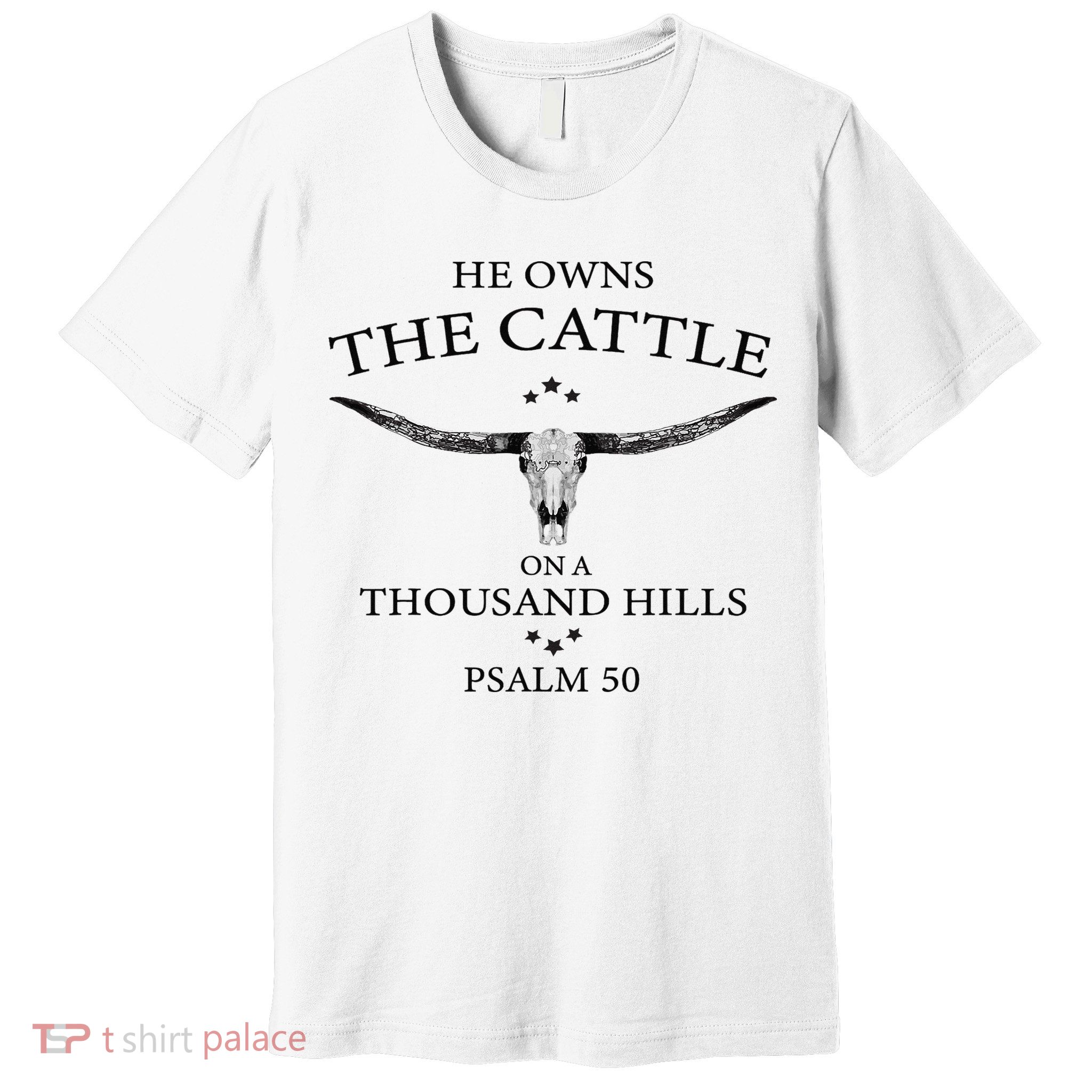 He Owns The Cattle On A Thousand Hills Bull Skull Christian Premium T-Shirt