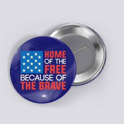Home Of The Free Because Of The Brave Gift Button
