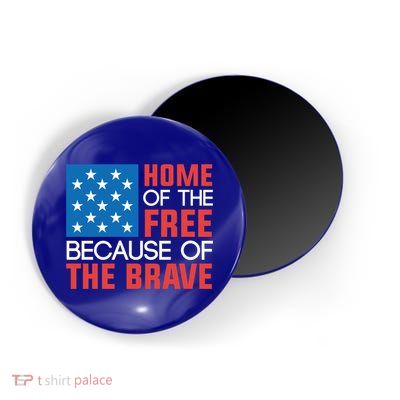 Home Of The Free Because Of The Brave Gift Magnet