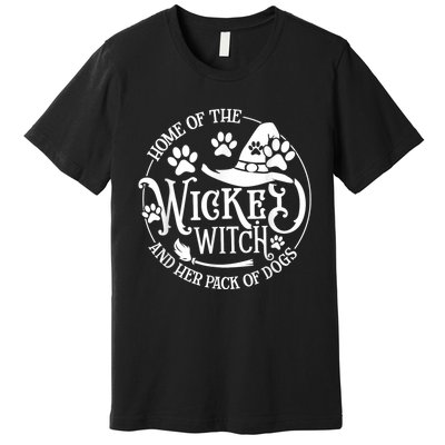 Home Of The Wicked Witch And Her Pack Of Dog Funny Halloween Premium T-Shirt