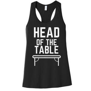 Head Of The Table Women's Racerback Tank