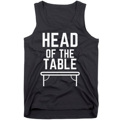 Head Of The Table Tank Top