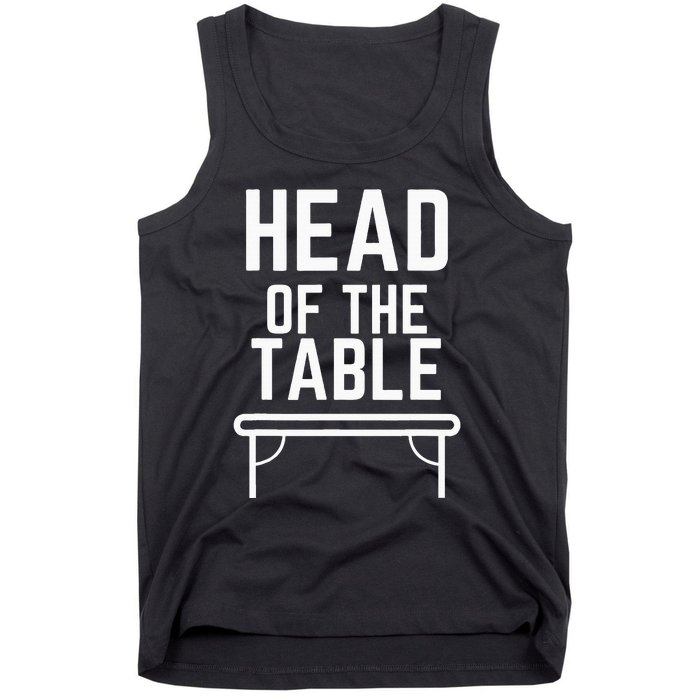 Head Of The Table Tank Top