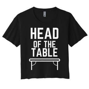 Head Of The Table Women's Crop Top Tee