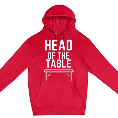 Head Of The Table Premium Pullover Hoodie