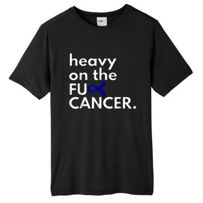 Heavy On The Fuck Cancer Colon Cancer Awareness Month Tall Fusion ChromaSoft Performance T-Shirt