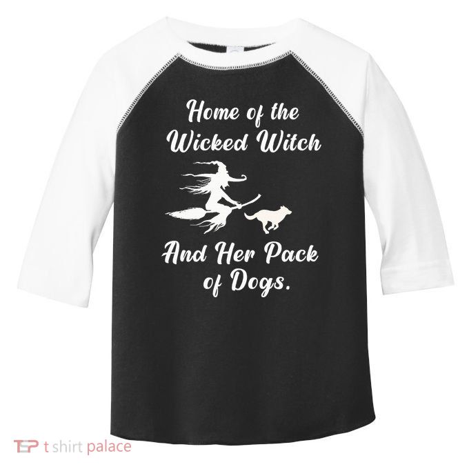 Home Of The Wicked Witch And Her Pack Of Dog Funny Halloween Toddler Fine Jersey T-Shirt