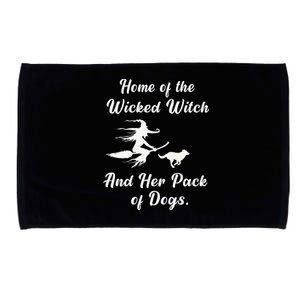 Home Of The Wicked Witch And Her Pack Of Dog Funny Halloween Microfiber Hand Towel