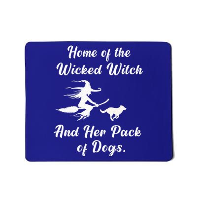 Home Of The Wicked Witch And Her Pack Of Dog Funny Halloween Mousepad