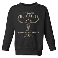 He Owns The Cattle On A Thousand Hills Psalm 50 Toddler Sweatshirt