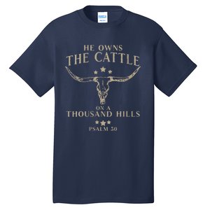 He Owns The Cattle On A Thousand Hills Psalm 50 Tall T-Shirt