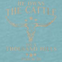 He Owns The Cattle On A Thousand Hills Psalm 50 Sueded Cloud Jersey T-Shirt