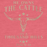 He Owns The Cattle On A Thousand Hills Psalm 50 Garment-Dyed Sweatshirt