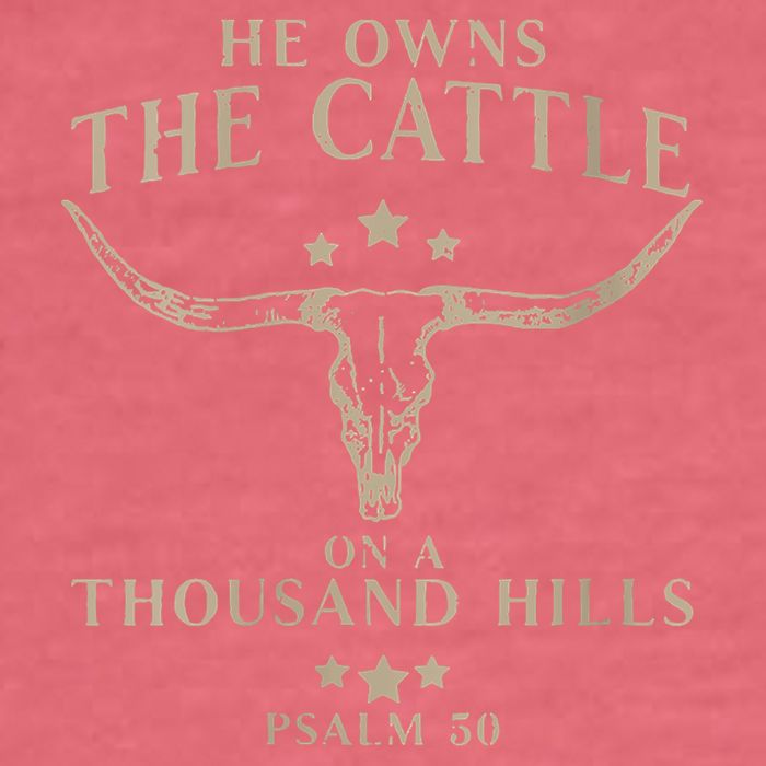 He Owns The Cattle On A Thousand Hills Psalm 50 Garment-Dyed Sweatshirt