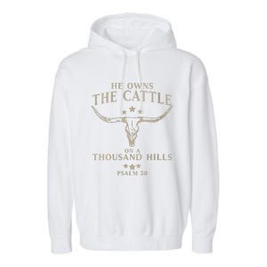 He Owns The Cattle On A Thousand Hills Psalm 50 Garment-Dyed Fleece Hoodie