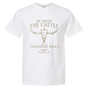 He Owns The Cattle On A Thousand Hills Psalm 50 Garment-Dyed Heavyweight T-Shirt