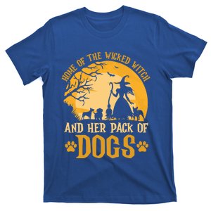 Home Of The Wicked Witch And Her Pack Of Dog Funny Halloween Gift T-Shirt