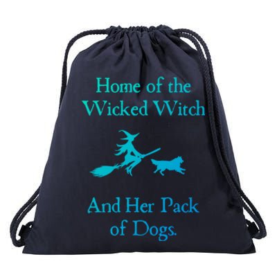 Home Of The Wicked Witch And Her Pack Of Dog Funny Halloween Meaningful Gift Drawstring Bag