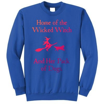 Home Of The Wicked Witch And Her Pack Of Dog Funny Halloween Meaningful Gift Sweatshirt