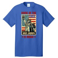 Home Of The Free Because My Greatgrandpa Is Brave Patriotic Meaningful Gift Tall T-Shirt