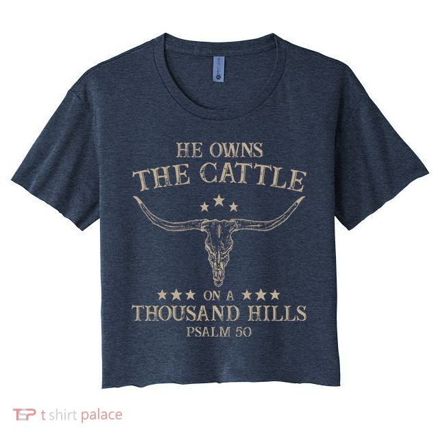 He Owns the Cattle on a Thousand Hills Psalm 50 Vintage Cow Crop Top