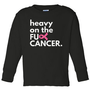 Heavy On The Fuck Cancer Survivor Breast Cancer Awareness Toddler Long Sleeve Shirt