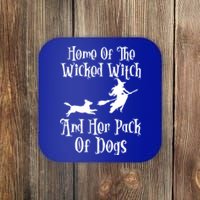 Home Of The Wicked Witch And Her Pack Of Dogs Halloween Great Gift Coaster