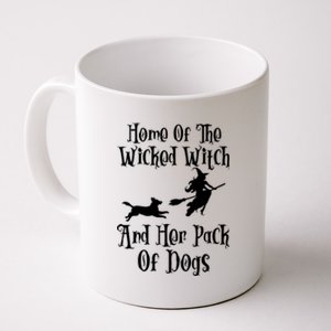 Home Of The Wicked Witch And Her Pack Of Dogs Halloween Great Gift Coffee Mug