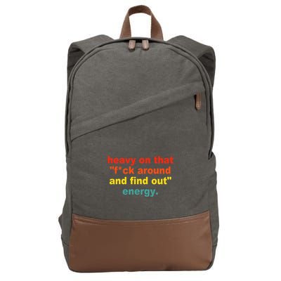 Heavy On That Fuck Around And Find Out Energy Cotton Canvas Backpack