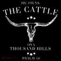 He Owns The Cattle On A Thousand Hills Poster