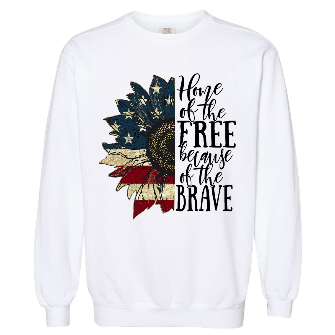 Home of the Free because of the Brave American Sunflower Garment-Dyed Sweatshirt