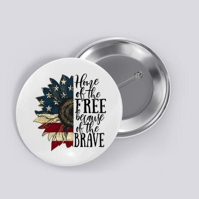 Home of the Free because of the Brave American Sunflower Button