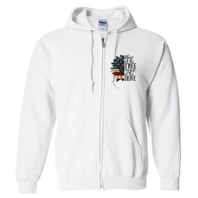 Home of the Free because of the Brave American Sunflower Full Zip Hoodie