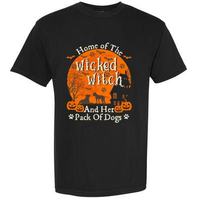 Home Of The Wicked Witch And Her Pack Of Dog Funny Halloween Garment-Dyed Heavyweight T-Shirt