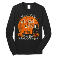 Home Of The Wicked Witch And Her Pack Of Dog Funny Halloween Long Sleeve Shirt