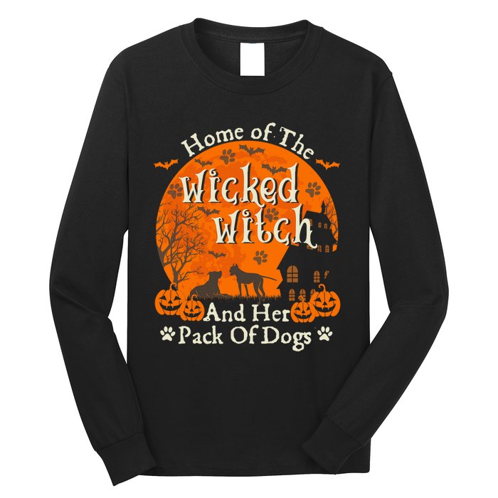 Home Of The Wicked Witch And Her Pack Of Dog Funny Halloween Long Sleeve Shirt