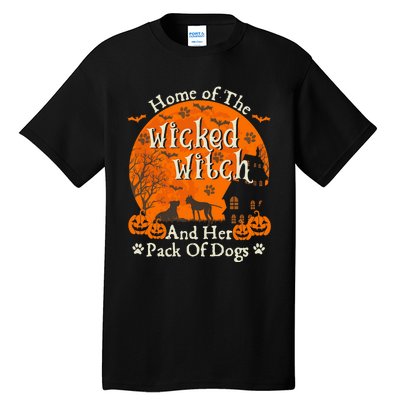 Home Of The Wicked Witch And Her Pack Of Dog Funny Halloween Tall T-Shirt