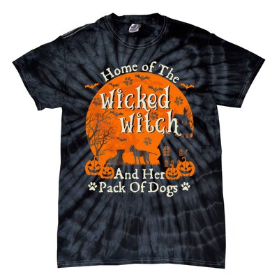 Home Of The Wicked Witch And Her Pack Of Dog Funny Halloween Tie-Dye T-Shirt