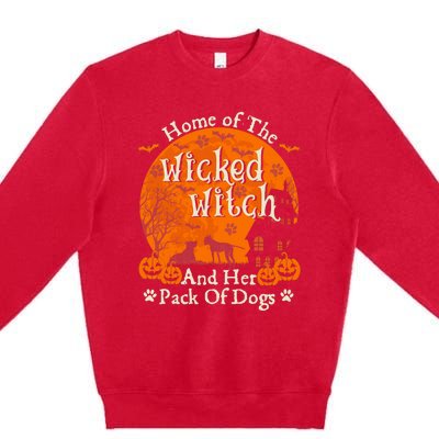 Home Of The Wicked Witch And Her Pack Of Dog Funny Halloween Premium Crewneck Sweatshirt