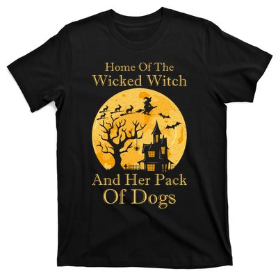 Home Of The Wicked Witch And Her Pack Of Dogs Halloween T-Shirt